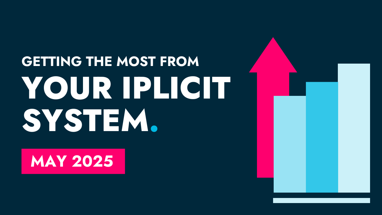 Getting the best out of iplicit May 2025